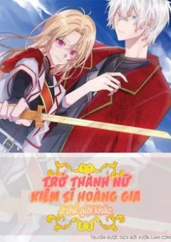 Trở Thành Nữ Kiếm Sĩ Hoàng Gia Ở Thế Giới Khác