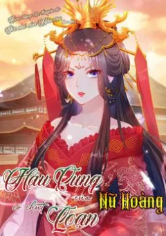 Hậu Cung Của Nữ Hoàng Có Chút Loạn