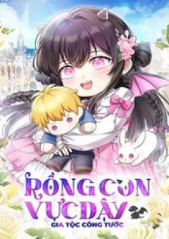 Rồng Con Vực Dậy Gia Tộc Công Tước