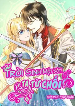 Trời Sinh Một Đôi?! Ta Từ Chối!