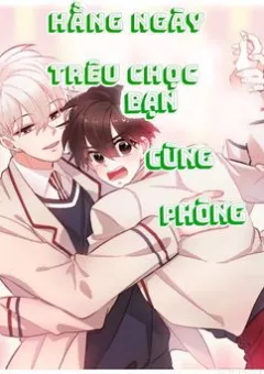 Hằng Ngày trêu chọc bạn cùng phòng