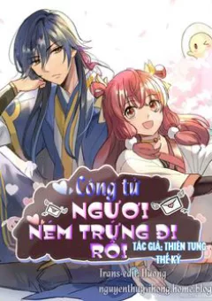 Công tử ngươi ném trứng đi rồi