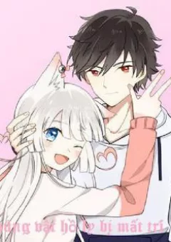 Thú Sủng Của Tôi Bị Mất Trí Rồi