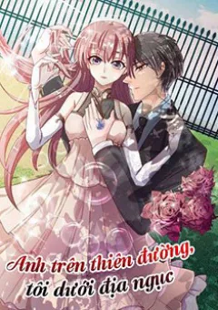 Anh trên thiên đường, tôi dưới địa ngục