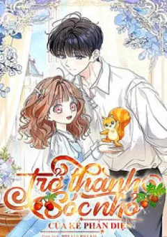 Trở Thành Sóc Nhỏ Của Kẻ Phản Diện