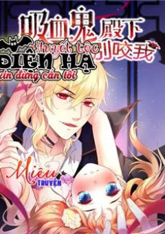 Huyết tộc điện hạ xin đừng cắn tôi