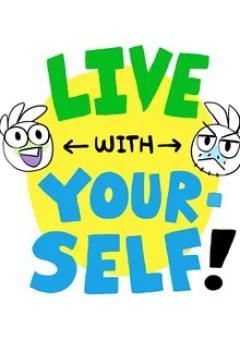 Live with Yourself!