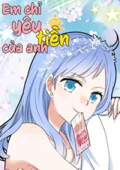 Em chỉ yêu tiền của anh
