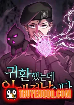 Vừa Trở Về Từ Dị Giới Thì Phát Hiện Mai Đã Phải Nhập Ngũ