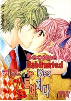 Tiểu Tử quậy bản đẹp - Become Habituated to Kiss