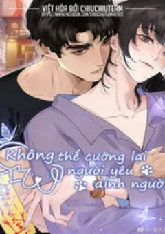 Không Thể Cưỡng Lại Người Yêu Dính Người