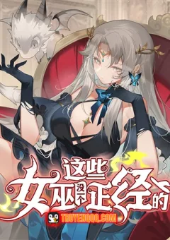 Mấy Phù Thủy Này Chẳng Ai Đứng Đắn Cả