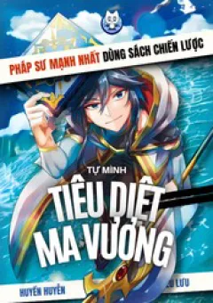 Pháp Sư Mạnh Nhất Dùng Sách Chiến Lược, Tự Mình Tiêu Diệt Ma Vương