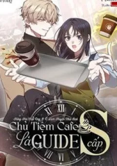 Chủ Tiệm Cà Phê Là Guide Cấp S