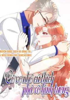 Cô Vợ Nhỏ Cứ Thích Phá Vỡ Hình Tượng