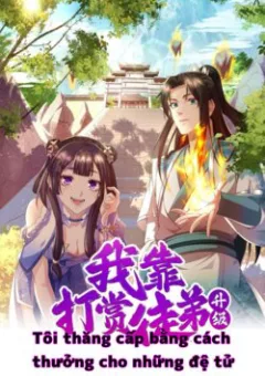 Tôi thăng cấp bằng cách thưởng cho những đệ tử