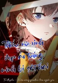 Thiếu Nữ Xinh Đẹp Ảo Tưởng Mình Bị Sát Hại