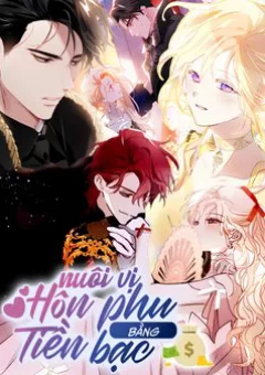 Nuôi Vị Hôn Phu Bằng Tiền Bạc