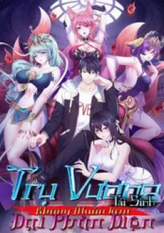 Trụ Vương Tái Sinh Không Muốn Làm Đại Phản Diện