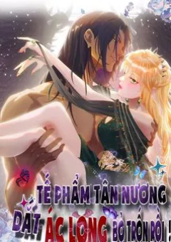 Tế Phẩm Tân Nương Dắt Ác Long Bỏ Trốn Rồi !