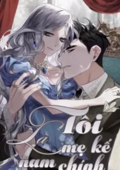 Tôi Là Mẹ Kế Của Nam Chính