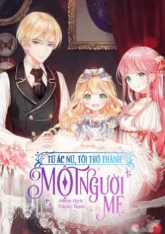 Từ Ác Nữ Tôi Trở Thành Một Người Mẹ