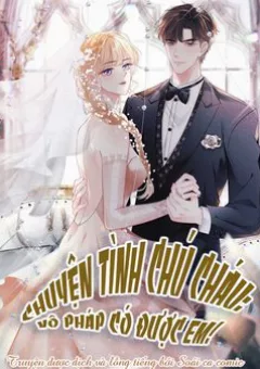 Chuyện Tình Chú Cháu: Vô Pháp Có Được Em