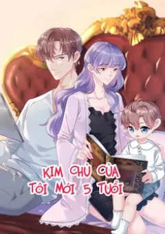 Kim Chủ Của Tôi Mới Năm Tuổi