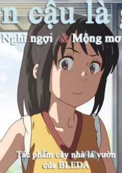 Tên cậu là gì Nghĩ ngợi &amp; Mộng mơ